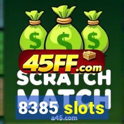 8385 slots